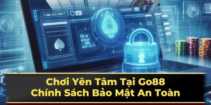 An tâm khi có chính sách bảo mật Go88