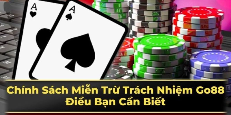 Điều cần biết khi miễn trừ trách nhiệm Go88