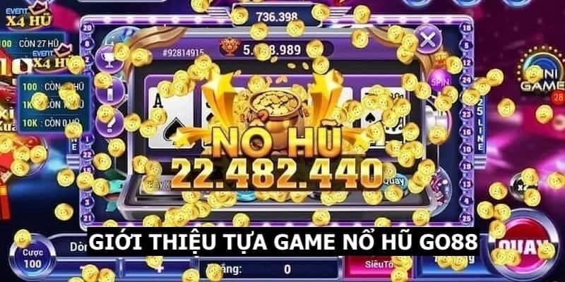 Giới thiệu nổ hũ Go88