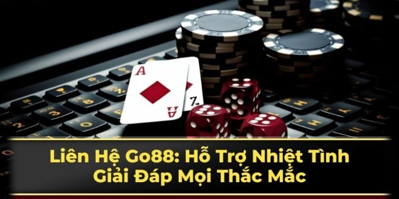 Hỗ trợ giải đáp khi liên hệ Go88