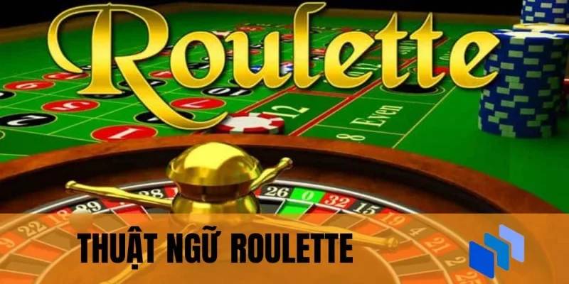 tim-hieu-thuat-ngu-trong-game-roulette